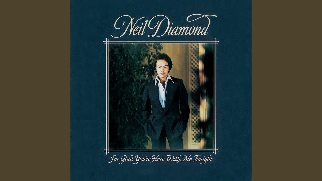 I M Glad You Re Here With Me Tonight Neil Diamond Testo Della Canzone