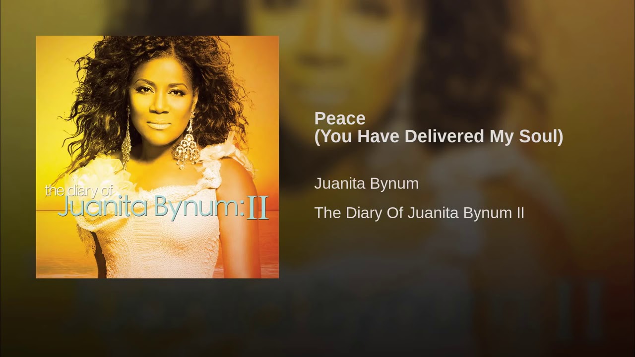 Peace (You Have Delivered My Soul) - Juanita Bynum Testo della canzone.
