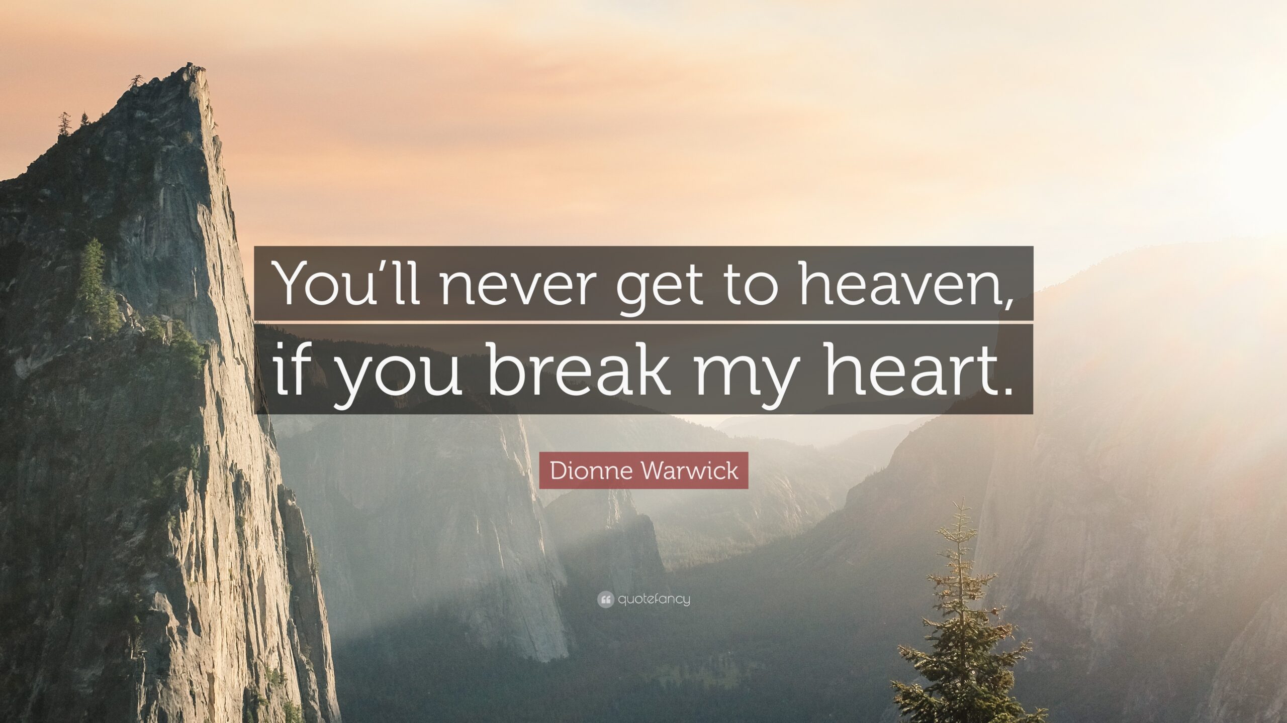 You'll Be In My Heart Testo You'll Never Get To Heaven (If You Break My Heart) - Dionne Warwick