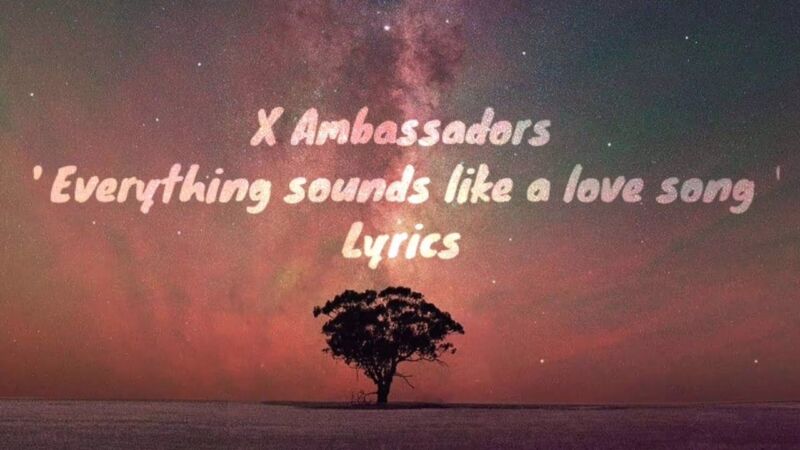 everything-sounds-like-a-love-song-x-ambassadors-testo-con-traduzione